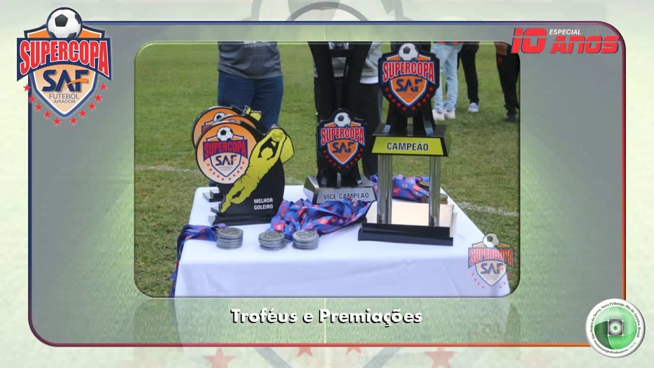 PREMIAÇÃO FINAL SUPERCOPA SAF 2025